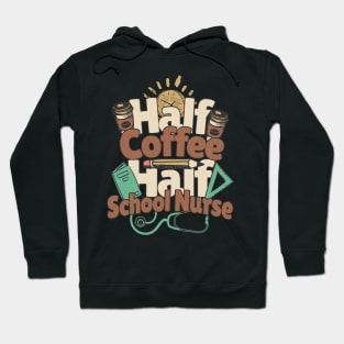 Half Coffee Half School Nurse Hoodie